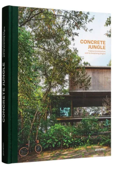 Concrete Jungle. Tropical Architecture and its Surprising Origins
