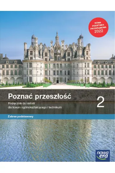 Pozna� przesz�o�� 2. Podr�cznik do historii dla liceum og�lnokszta�c�cego i technikum. Zakres podstawowy. Edycja 2022 - Adam Kucharski, Aneta Niew�g�owska, Anna �aszkiewicz, Stanis�aw Roszak