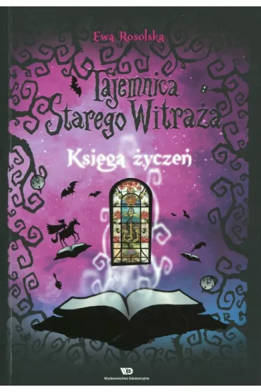 Ksi�ga �ycze�. Tajemnica starego witra�a. Tom 2 - Ewa Rosolska
