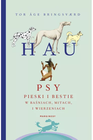Hau. Psy, pieski i bestie w ba�niach, mitach i wierzeniach - Tor Age Bringsvaerd