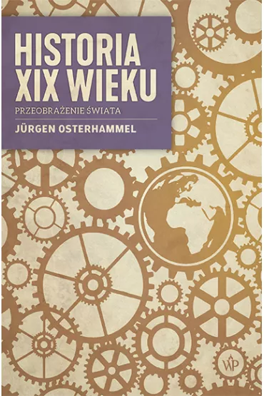 Historia XIX wieku. Przeobra�enie �wiata - Osterhammel Jurgen