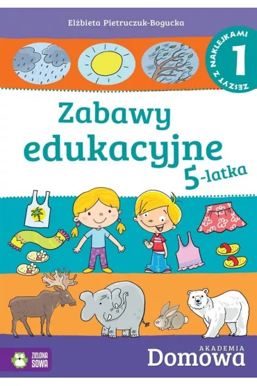 Domowa akademia Zabawy edukacyjne 5-latka Cz�� 1 - El�bieta Pietruczuk-Bogucka