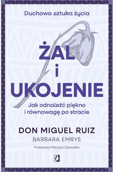 eBook �al i ukojenie. Jak odnale�� pi�kno i r�wnowag� po stracie mobi epub - Miguel Ruiz, Barbara  Emrys