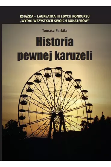 Historia pewnej karuzeli - Tomasz Parkita