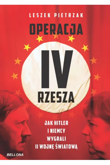 Operacja IV Rzesza. Jak Hitler i Niemcy wygrali II wojn� - Leszek Pietrzak