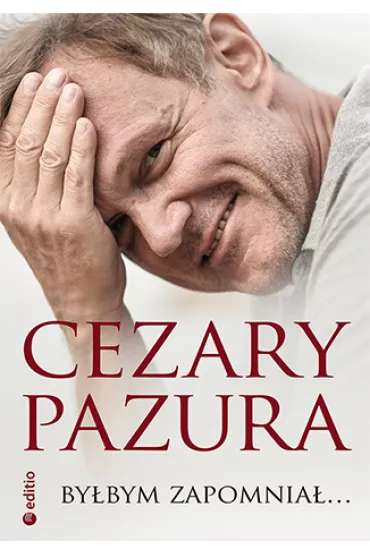 By�bym zapomnia�... - Cezary Pazura