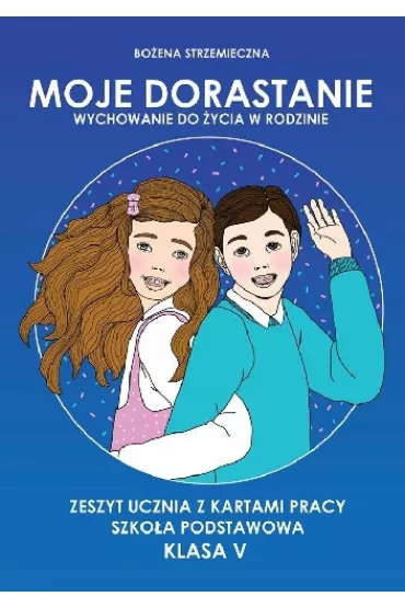 Wychowanie do �ycia w rodzinie SP KL 5. Moje dorastanie (2014) - Bo�ena Strzemieczna