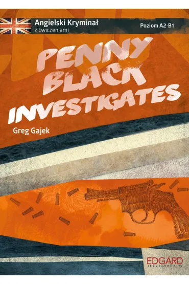Penny Black Investigates. Angielski krymina� z �wiczeniami. Poziom A2-B1 - Greg Gajek
