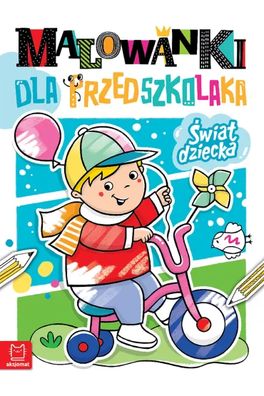 MALOWANKI DLA PRZEDSZKOLAKA. �WIAT DZIECKA - Anna Podg�rska