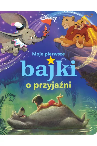 Moje pierwsze bajki o przyja�ni. Disney - Ewa Tarnowska