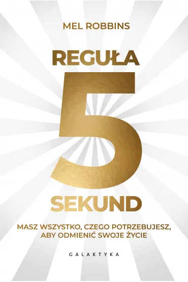 eBook Regu�a 5 sekund. Masz wszystko, czego potrzebujesz, aby odmieni� swoje �ycie mobi epub - Mel  Robbins