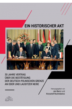 eBook Ein Historischer Akt 30 Jahre Vertrag ber die Besttigung der deutsch-polnischen Grenze an Oder und Lausitzer NeiBe pdf