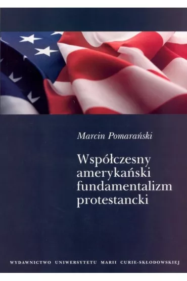 Wsp�czesny ameryka�ski fundamentalizm protestancki - Marcin Pomara�ski