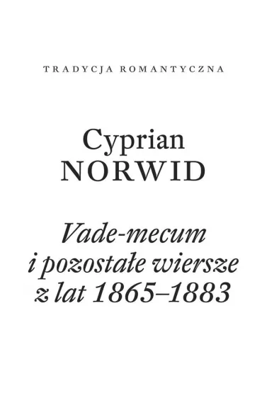 Vade-mecum i pozosta�e wiersze z lat 1865&ndash;1883 - Cyprian Kamil Norwid