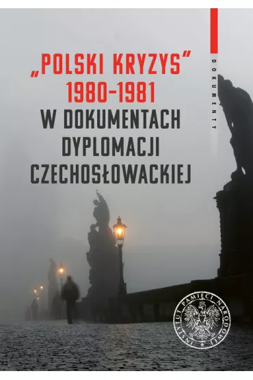 "Polski kryzys" 1980-1981 w dokumentach dyplomacji czechos�owackiej