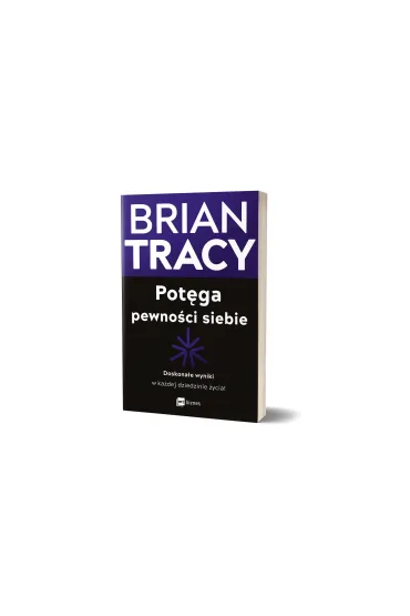 Pot�ga pewno�ci siebie. Doskona�e wyniki w ka�dej dziedzinie �ycia! - Brian Tracy
