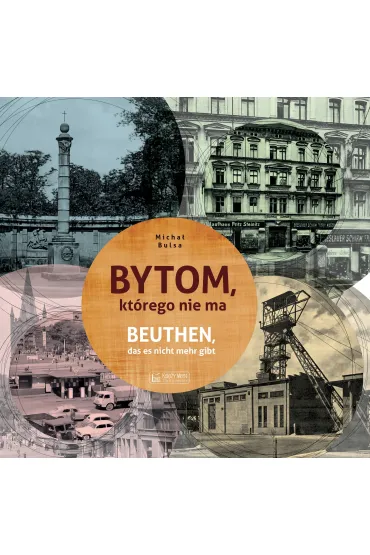 Bytom, kt�rego nie ma. Miasto, kt�rego nie ma - Micha� Bulsa