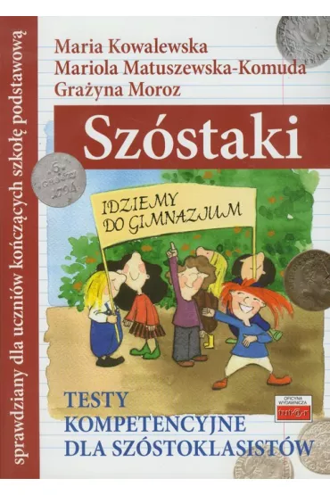Sz�staki. Testy kompetencyjne dla sz�stoklasist�w - Gra�yna Moroz, Maria Kowalewska, Mariola Matuszewska-Komuda