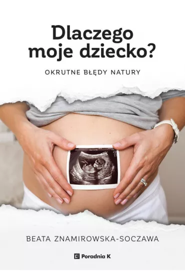 Dlaczego moje dziecko - Beata Znamirowska-Soczawa