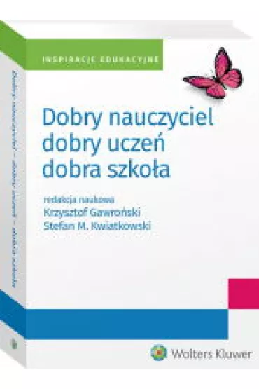 Dobry nauczyciel - dobry ucze� - dobra szko�a - Krzysztof Gawro�ski, Stefan Kwiatkowski