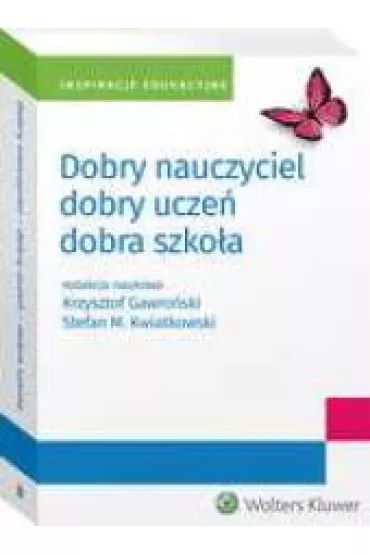 Dobry nauczyciel - dobry ucze� - dobra szko�a - Krzysztof Gawro�ski, Stefan Kwiatkowski