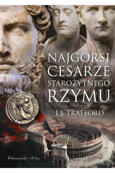Najgorsi cesarze staro�ytnego Rzymu - L.J. Trafford
