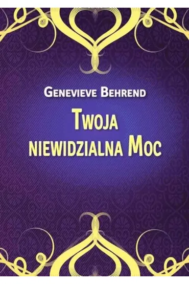 Twoja niewidzialna Moc - Genevieve Behrend
