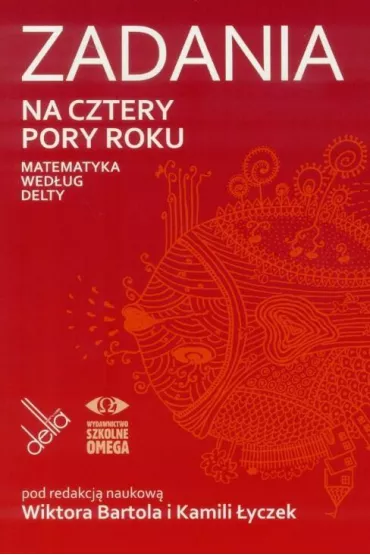 Zadania na cztery pory roku Matematyka wed�ug Delty - Kamila Red �yczek, Wiktor Red Bartol