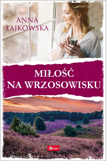 Mi�o�� na wrzosowisku. Wrzosowisko. Tom 2 - Anna �ajkowska