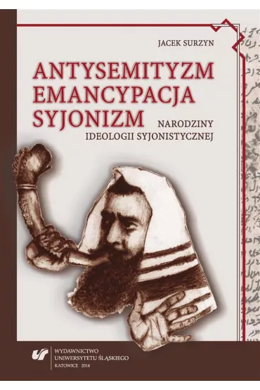 Antysemityzm, emancypacja, syjonizm - Jacek Surzyn