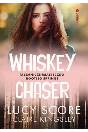 Whiskey Chaser. Tajemnicze miasteczko Bootleg Springs - Lucy Score, Claire Kingsley
