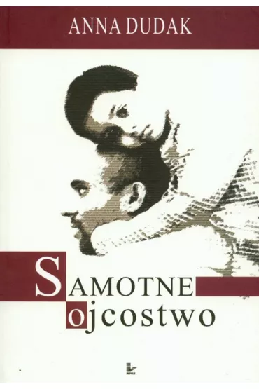 Samotne ojcostwo - Anna Dudak