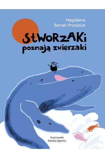 Stworzaki poznaj� zwierzaki - Magdalena  Bernat-Protaziuk
