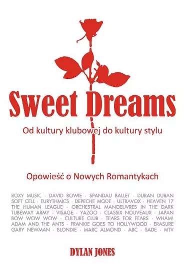 Sweet Dreams. Od kultury klubowej do kultury stylu - Dylan Jones