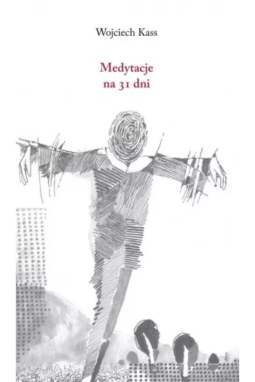 Medytacje na 31 dni - Wojciech Kass