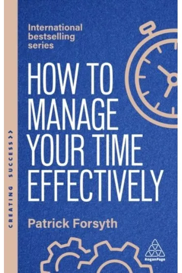 How to Manage Your Time Effectively - Patrick Forsyth