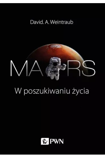 Mars. W poszukiwaniu �ycia - David A Weintraub