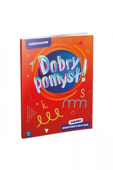 Dobry pomys�! Sze�ciolatek. Zabawy grafomotoryczne