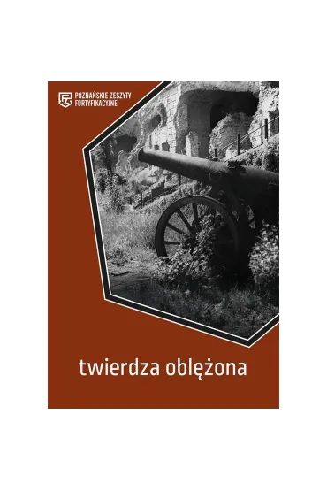 Twierdza obl�ona. Pozna�skie Zeszyty Fortyfikacyj