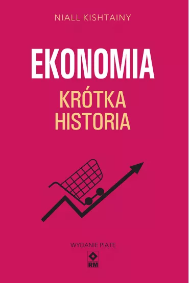 Ekonomia. Kr�tka historia - Niall Kishtainy