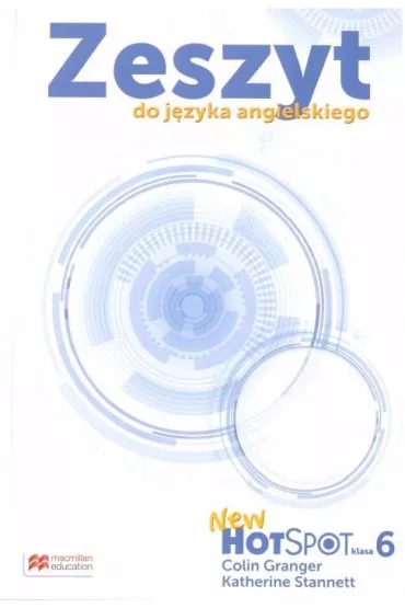 New Hot Spot. Klasa 6. Zeszyt do j�zyka angielskiego. Szko�a podstawowa - Colin Granger, Katherine Stannett