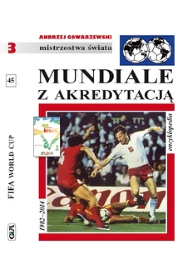 Mundiale z akredytacj�. Encyklopedia FUJI. Tom 45 (OT) - Andrzej Gowarzewski
