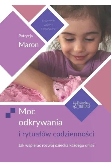 Moc odkrywania i rytua��w codzienno�ci - Patrycja  Maron