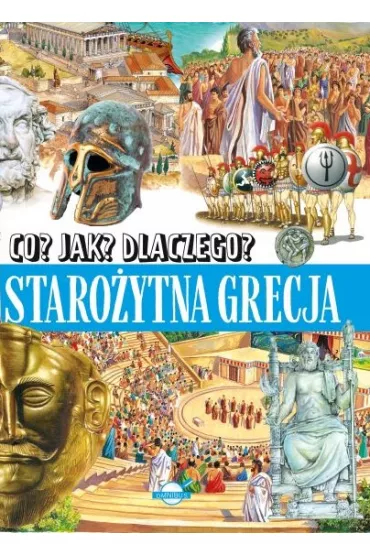Co? Jak? Dlaczego? Staro�ytna Grecja