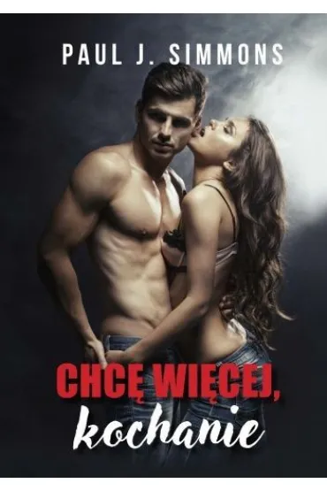 Chc� wi�cej, kochanie - Paul J Simmons