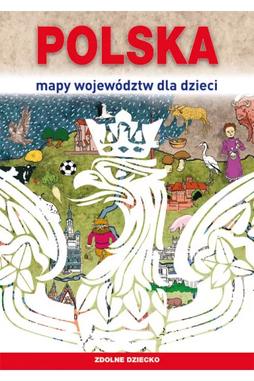 Polska Mapy wojew�dztw dla dzieci - Beata Guzowska, Mateusz Jagielski, Gra�yna Kujawa-Kami�ska