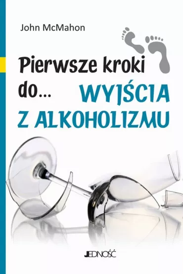 eBook Pierwsze kroki do... wyj�cia z alkoholizmu pdf - John McMahon