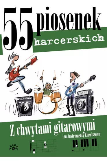 55 PIOSENEK HARCERSKICH Z CHWYTAMI GITAROWYMI