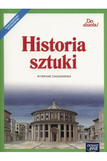 Do dzie�a! Historia sztuki. Wybrane zagadnienia - Jadwiga Lukas