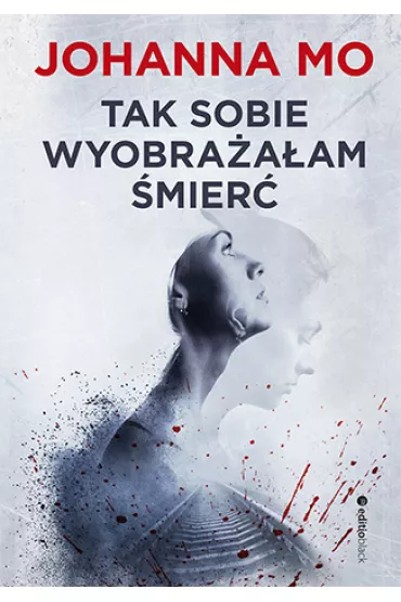 Tak sobie wyobra�a�am �mier� - Johanna Mo